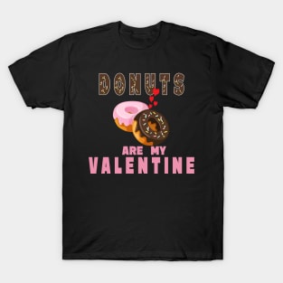 Donuts are my valentine T-Shirt